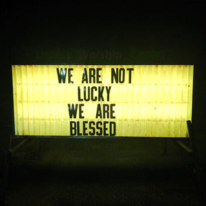 BEN TRICKEY | WE ARE NOT LUCKY WE ARE BLESSED