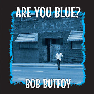 BOB BUTFOY | ARE YOU BLUE