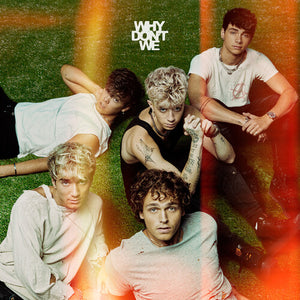 WHY DON'T WE | GOOD TIMES AND THE BAD ONES
