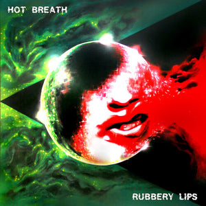HOT BREATH | RUBBERY LIPS