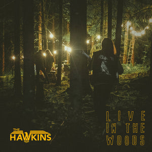 HAWKINS | LIVE IN THE WOODS