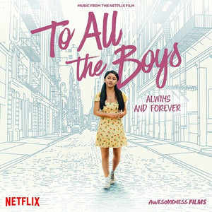 | TO ALL THE BOYS: ALWAYS & FOREVER (NETFLIX FILM)