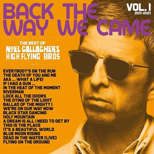 NOEL GALLAGHER | BACK THE WAY WE CAME: VOL. 1 (2011 - 2021)