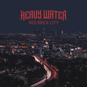 HEAVY WATER | RED BRICK CITY