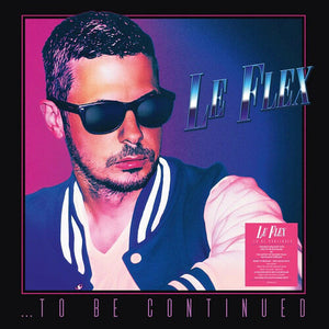 LE FLEX | TO BE CONTINUED