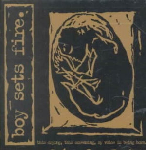 BOYSETSFIRE | THIS CRYING THIS SCREAMING MY VOICE IS BEING BORN