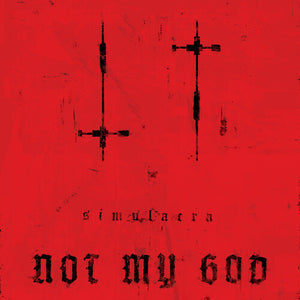 NOT MY GOD | SIMULACRA