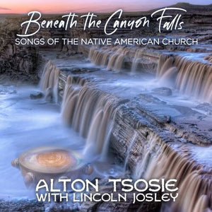 ALTON TSOSIE^LINCOLN JOSELY | BENEATH THE CANYON FALLS