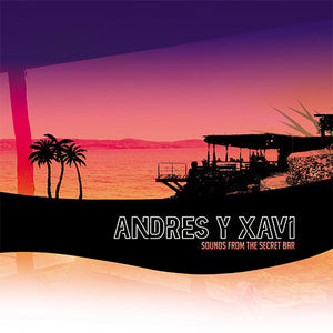 ANDRES & XAVI | SOUNDS FROM THE SECRET BAR