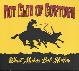 THE HOT CLUB OF COWTOWN | WHAT MAKES BOB HOLLER