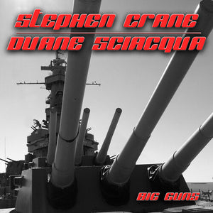 CRANE STEPHEN^SCIACQUA DUANE | BIG GUNS