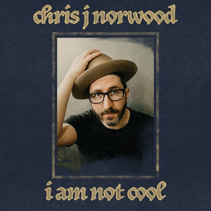 CHRIS J NORWOOD | I AM NOT COOL