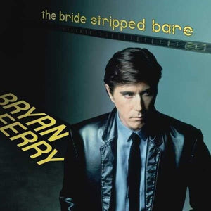 BRYAN FERRY | BRIDE STRIPPED BARE (VINYL)