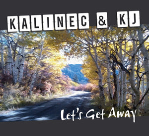 KALINEC & KJ | LET'S GET AWAY