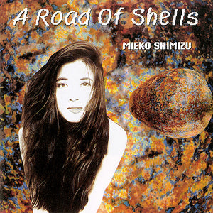MIEKO SHIMIZU | ROAD OF SHELLS