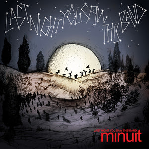MINUIT | LAST NIGHT YOU SAW THIS BAND