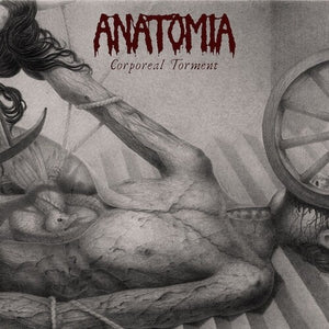 ANATOMIA | CORPOREAL TORMENT