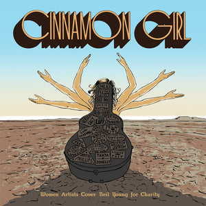 CINNAMON GIRL - WOMEN ARTISTS COVER NEIL YOUNG FOR | CINNAMON GIRL - WOMEN ARTISTS COVER NEIL YOUNG FOR