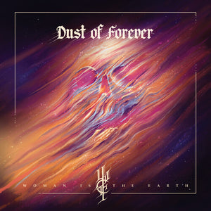 WOMAN IS THE EARTH | DUST OF FOREVER