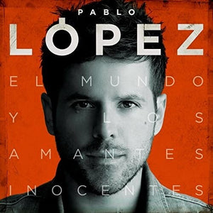 PABLO LOPEZ | EL MUNDO Y LOS AMANTES INOCENTES