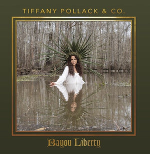 TIFFANY POLLACK | BAYOU LIBERTY (VINYL)