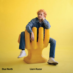 LIAM KAZAR | DUE NORTH