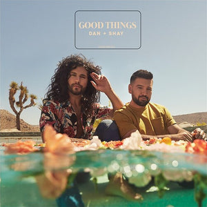 DAN + SHAY | GOOD THINGS
