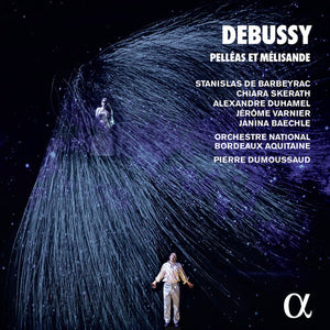 ORCHESTRE NATIONAL BORDEAUX AQUITAINE DUMOUSSAUD | PELLEAS ET MELISANDE