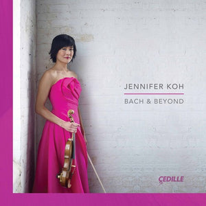 JENNIFER KOH^VARIOUS ARTISTS | BACH & BEYOND / VARIOUS