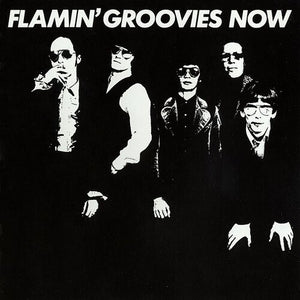 FLAMIN' GROOVIES | NOW