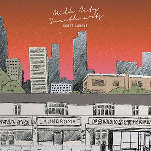 SCOTT LAVENE | MILK CITY SWEETHEARTS
