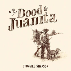 STURGILL SIMPSON | BALLAD OF DOOD & JUANITA