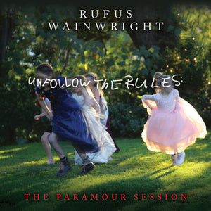 RUFUS WAINWRIGHT | UNFOLLOW THE RULES