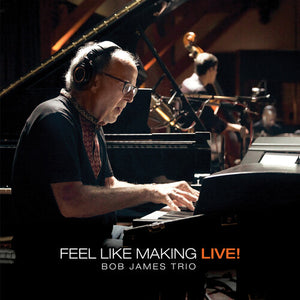 BOB JAMES | FEEL LIKE MAKING LIVE
