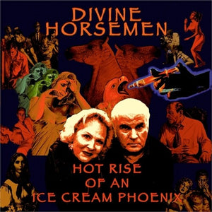 DIVINE HORSEMEN | HOT RISE OF AN ICE CREAM PHOENIX