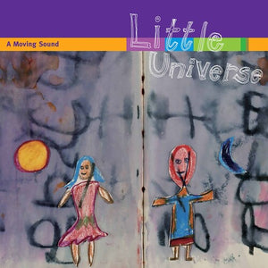 A MOVING SOUND | LITTLE UNIVERSE
