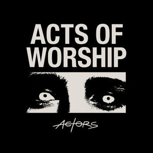 ACTORS | ACTS OF WORSHIP