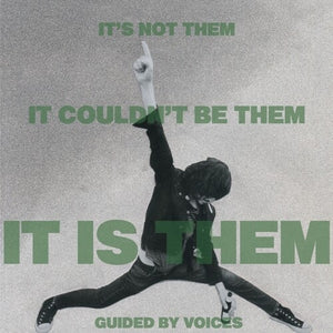 GUIDED BY VOICES | IT'S NOT THEM. IT COULDN'T BE THEM. IT IS THEM