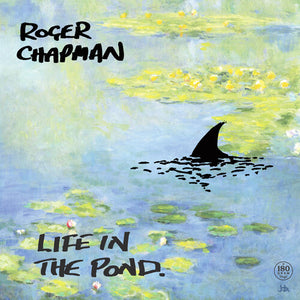ROGER CHAPMAN | LIFE IN THE POND