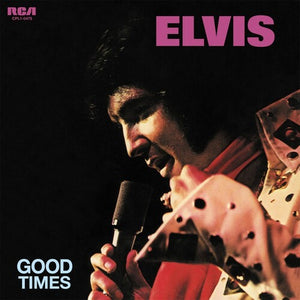 ELVIS PRESLEY | GOOD TIMES