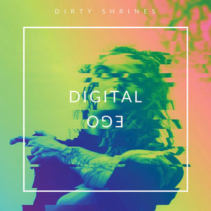 DIRTY SHRINES | DIGITAL EGO