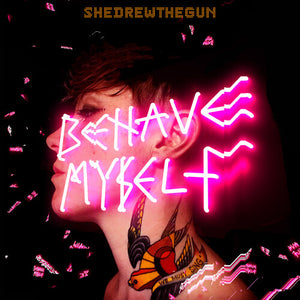 SHE DREW THE GUN | BEHAVE MYSELF