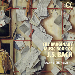 CAFE ZIMMERMANN | IMAGINARY MUSIC BOOK OF J.S BACH