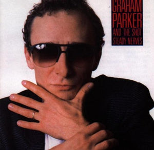 GRAHAM PARKER AND THE SHOT | STEADY NERVES