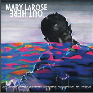 MARY LAROSE | OUT HERE