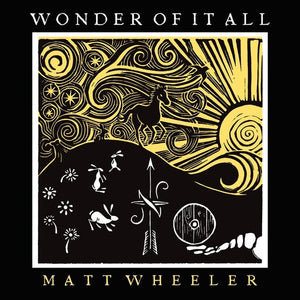 MATT WHEELER | WONDER OF IT ALL