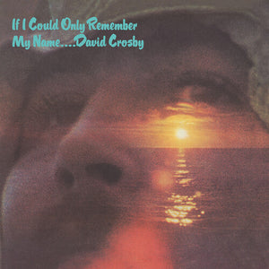 DAVID CROSBY | IF I COULD ONLY REMEMBER MY NAME (50TH ANNIVERSARY