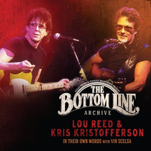 LOU REED AND KRIS KRISTOFFERSON | BOTTOM LINE ARCHIVE SERIES: IN THEIR OWN WORDS