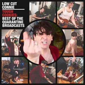 LOW CUT CONNIE | TOUGH COOKIES: BEST OF THE QUARANTINE BROADCASTS