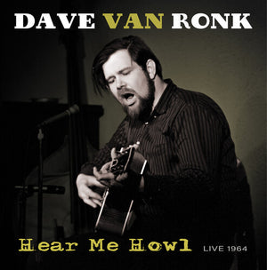 DAVE RON RONK | HEAR ME HOWL - LIVE 1964